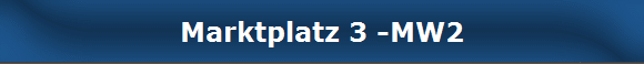 Marktplatz 3 -MW2
